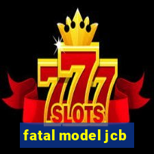 fatal model jcb